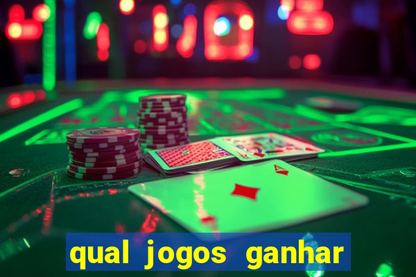 qual jogos ganhar dinheiro de verdade